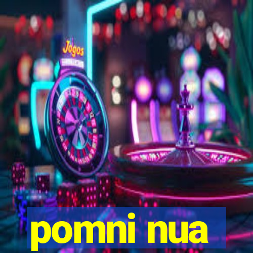 pomni nua